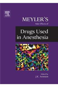 Meyler's Side Effects of Drugs Used in Anesthesia