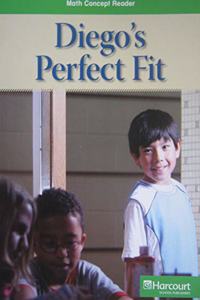 Harcourt School Publishers Math: Above Level Reader Grade 4 Diegos Perfect Fit