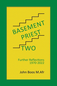 Basement Priest Two: Further Reflections 1970 - 2022