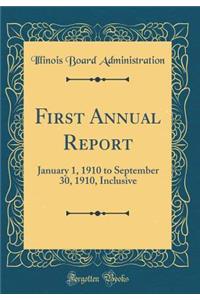 First Annual Report: January 1, 1910 to September 30, 1910, Inclusive (Classic Reprint)