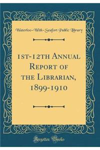1st-12th Annual Report of the Librarian, 1899-1910 (Classic Reprint)