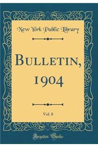 Bulletin, 1904, Vol. 8 (Classic Reprint)