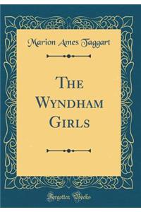 The Wyndham Girls (Classic Reprint)