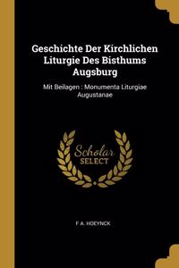 Geschichte Der Kirchlichen Liturgie Des Bisthums Augsburg