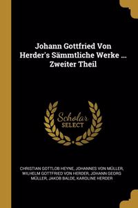 Johann Gottfried Von Herder's Sämmtliche Werke ... Zweiter Theil