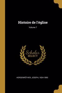 Histoire de l'église; Volume 7