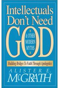 Intellectuals Don't Need God and Other Modern Myths