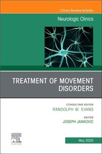 Treatment of Movement Disorders, an Issue of Neurologic Clinics