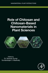 Role of Chitosan and Chitosan-Based Nanomaterials in Plant Sciences