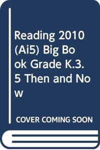 Reading 2010 (Ai5) Big Book Grade K.3.5 Then and Now