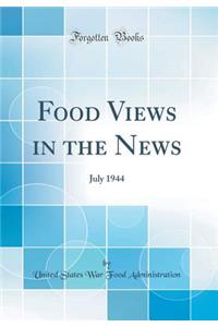 Food Views in the News: July 1944 (Classic Reprint)