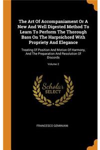 Art Of Accompaniament Or A New And Well Digested Method To Learn To Perform The Thorough Bass On The Harpsichord With Propriety And Elegance