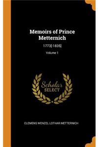 Memoirs of Prince Metternich: 1773[-1835]; Volume 1