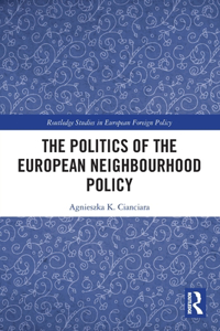 The Politics of the European Neighbourhood Policy