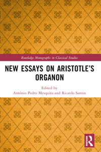 New Essays on Aristotle’s Organon