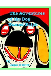 The Adventures of The Dog Named Ralph.