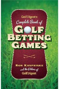 Golf Digest's Complete Book of Golf Betting Games