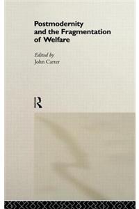 Postmodernity and the Fragmentation of Welfare