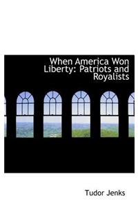 When America Won Liberty