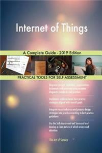Internet of Things A Complete Guide - 2019 Edition