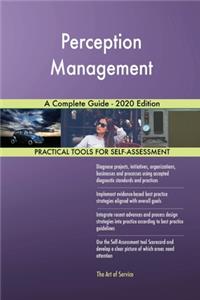Perception Management A Complete Guide - 2020 Edition
