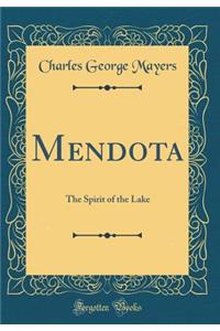 Mendota: The Spirit of the Lake (Classic Reprint): The Spirit of the Lake (Classic Reprint)