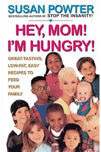 Hey Mom! I'm Hungry!