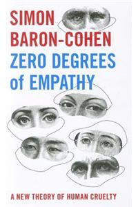 Zero Degrees of Empathy: A New Theory of Human Cruelty