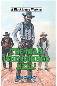 The Man Who Burned Hell!