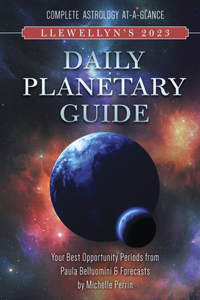 Llewellyn's 2023 Daily Planetary Guide: Complete Astrology At-A-Glance