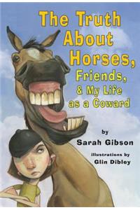 Truth about Horses, Friends & My Life as a Coward