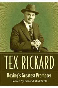 Tex Rickard: Boxing's Greatest Promoter