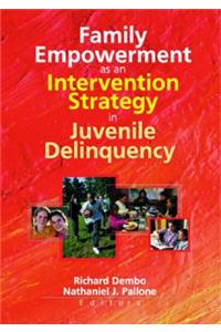 Family Empowerment as an Intervention Strategy in Juvenile Delinquency