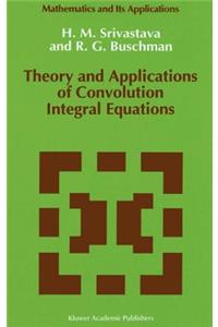 Theory and Applications of Convolution Integral Equations