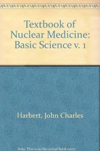 Basic Science (v. 1) (Textbook of Nuclear Medicine)