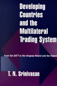 Developing Countries and the Multilateral Trading System: From the GATT to the Uruguay Round and the Future
