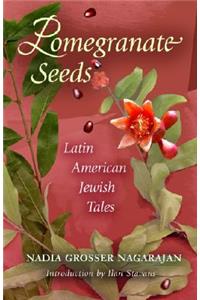 Pomegranate Seeds: Latin American Jewish Tales