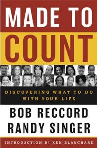 Made to Count: Discovering What to Do with Your Life