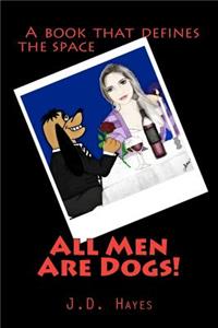 All Men Are Dogs