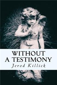 Without A Testimony