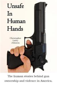 Unsafe In Human Hands