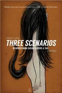 Three Scenarios In Which Hana Sasaki Grows A Tail: Stories