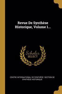 Revue De Synthèse Historique, Volume 1...