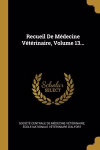 Recueil De Médecine Vétérinaire, Volume 13...
