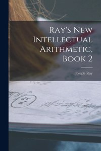 Ray's New Intellectual Arithmetic, Book 2