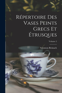 Répertoire Des Vases Peints Grecs Et Étrusques; Volume 2