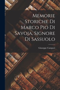 Memorie Storiche di Marco Pio di Savoja, Signore di Sassuolo