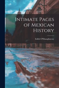 Intimate Pages of Mexican History