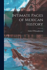 Intimate Pages of Mexican History