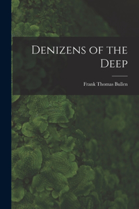 Denizens of the Deep